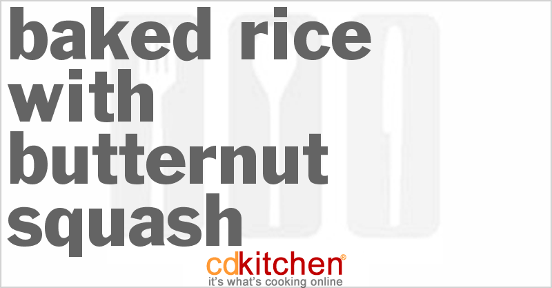 Baked Rice with Butternut Squash - CDKitchen.com