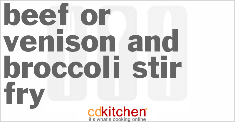 Beef or Venison and Broccoli Stir-Fry - CDKitchen.com