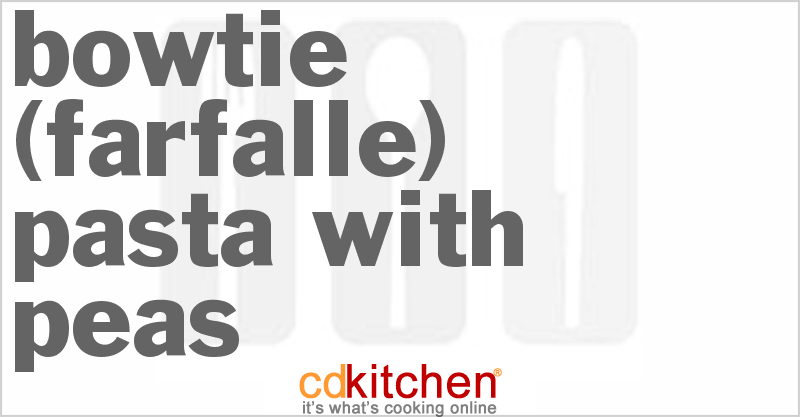 Bowtie (Farfalle) Pasta with Peas - CDKitchen.com