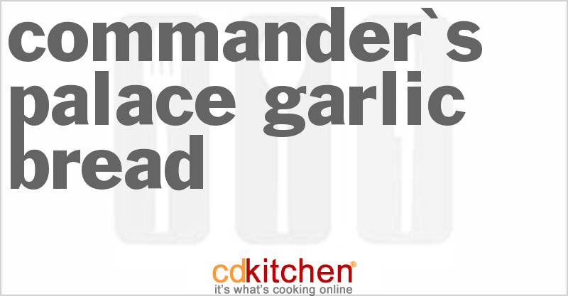 Commander's Palace Garlic Bread - CDKitchen.com