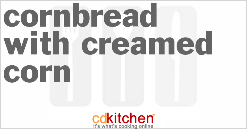 Cornbread with Creamed Corn - CDKitchen.com
