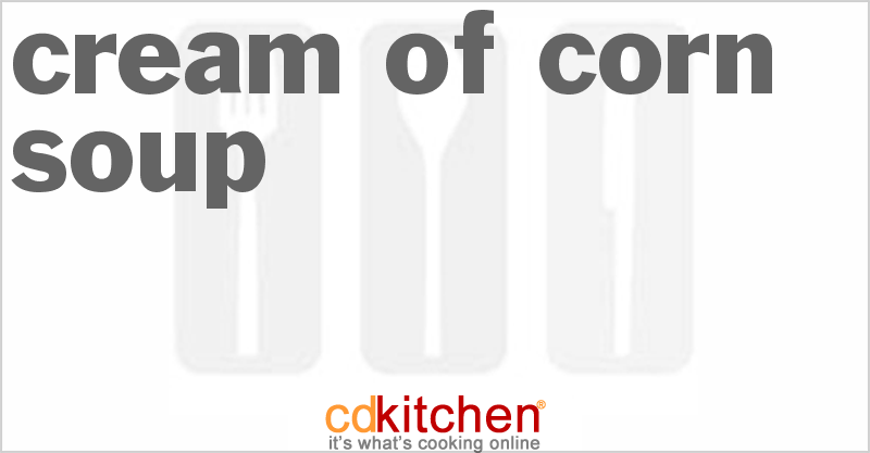 Cream of Corn Soup - CDKitchen.com