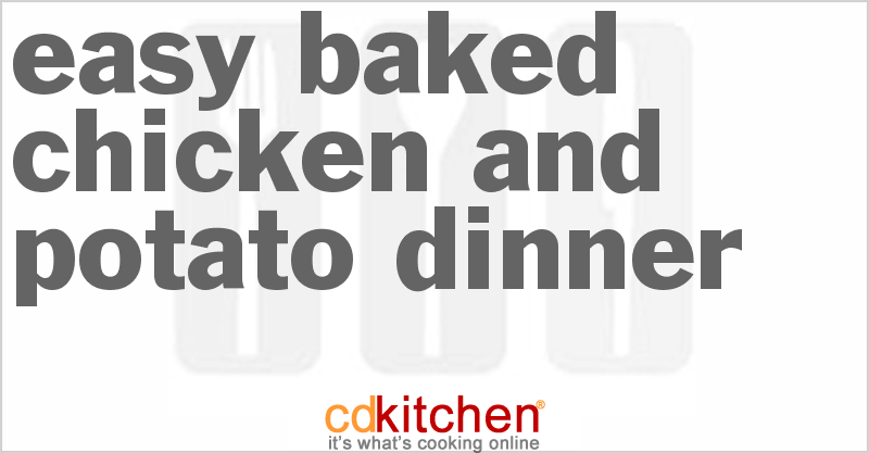 Easy Baked Chicken And Potato Dinner - CDKitchen.com