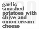 recipe for garlic smashed potatoes with chive and onion cream cheese