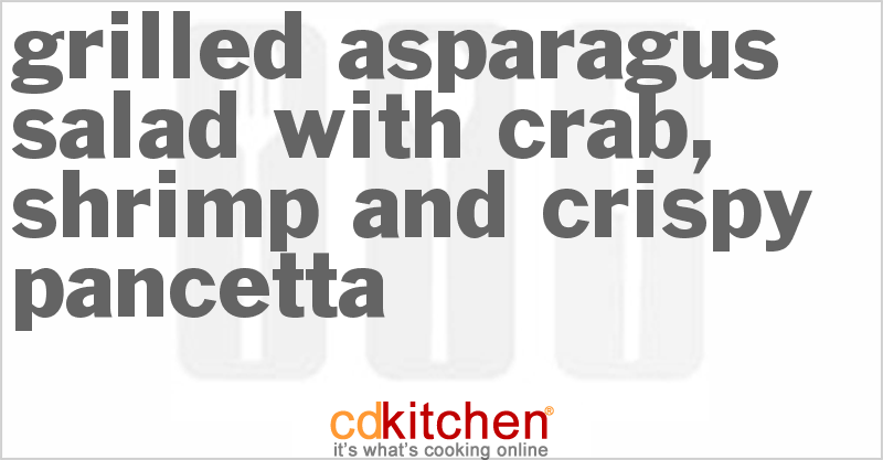 Grilled Asparagus Salad With Crab, Shrimp And Crispy Pancetta - CDKitchen.com