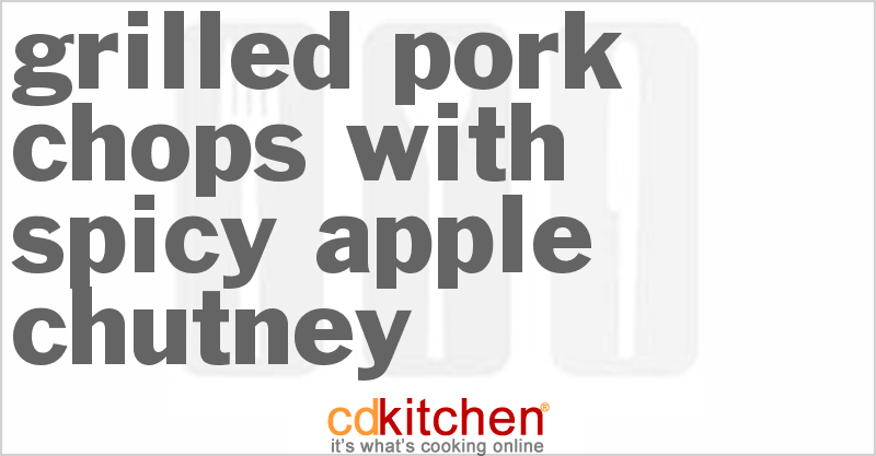 Grilled Pork Chops With Spicy Apple Chutney - CDKitchen.com
