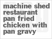 recipe for machine shed restaurant pan-fried chicken with pan gravy