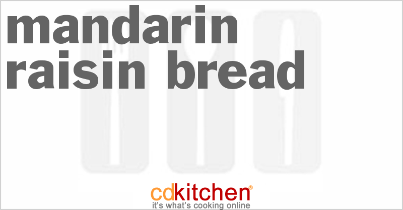 Mandarin Raisin Bread - CDKitchen.com