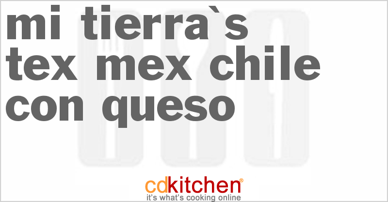 Mi Tierra's Tex-Mex Chile con Queso - CDKitchen.com