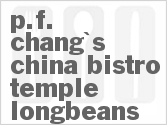 recipe for p.f. chang's china bistro temple longbeans