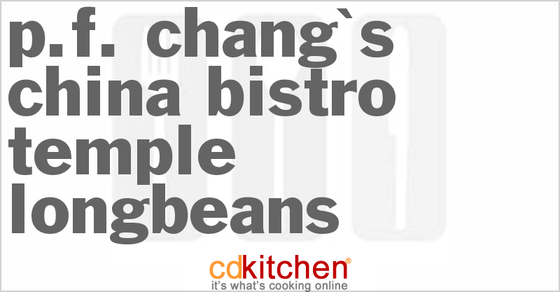 P.F. Chang's China Bistro Temple Longbeans - CDKitchen.com