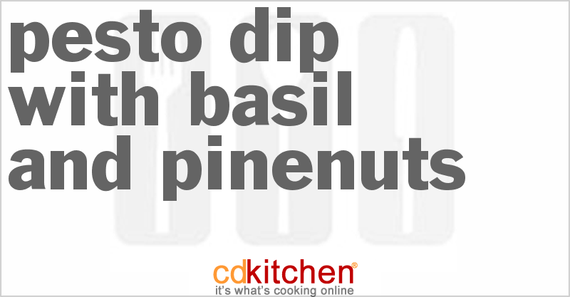 Pesto Dip With Basil And Pinenuts - CDKitchen.com