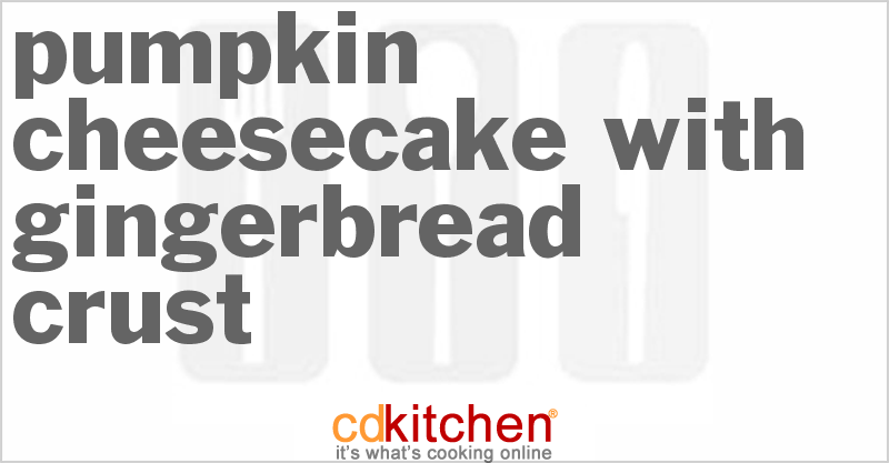 Pumpkin Cheesecake With Gingerbread Crust - CDKitchen.com