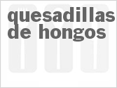 recipe for quesadillas de hongos