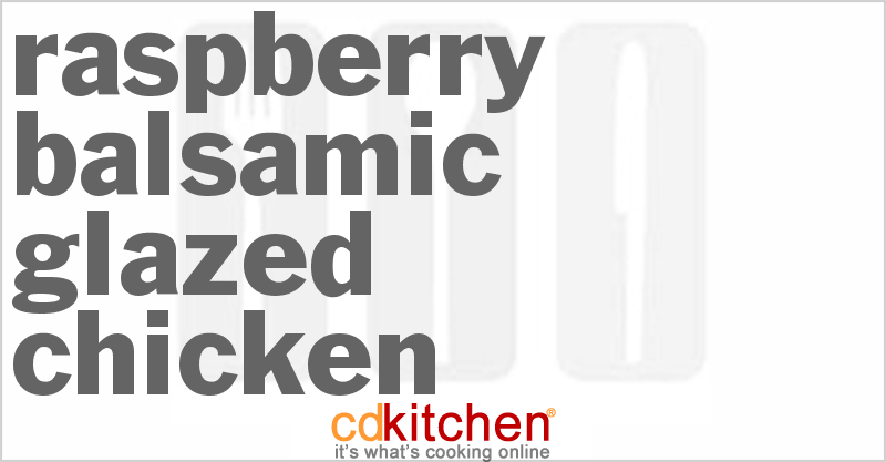 Raspberry Balsamic Glazed Chicken - CDKitchen.com