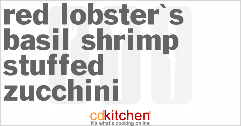 Red Lobster's Basil Shrimp Stuffed Zucchini - CDKitchen.com