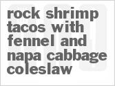 recipe for rock shrimp tacos with fennel and napa cabbage coleslaw