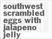 recipe for southwest scrambled eggs with jalapeno jelly