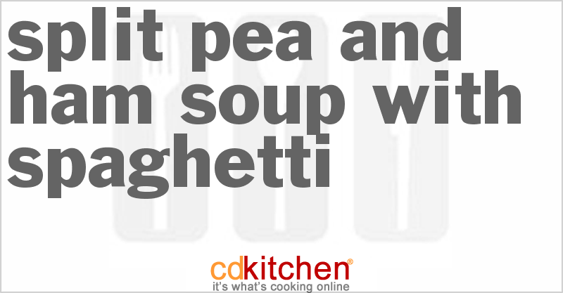 Split Pea And Ham Soup With Spaghetti - CDKitchen.com