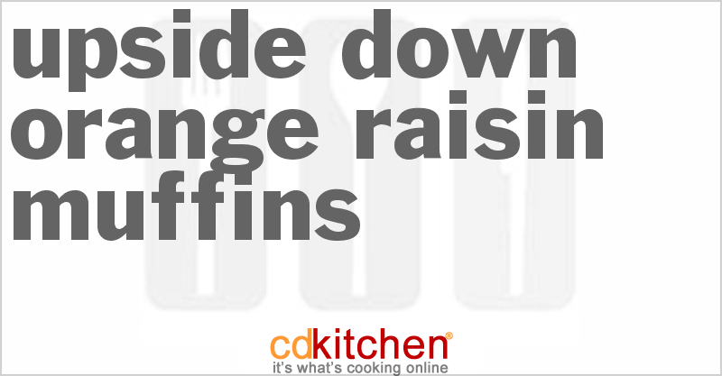 Upside-Down Orange-Raisin Muffins - CDKitchen.com