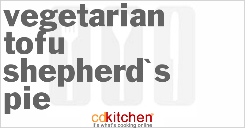 Vegetarian Tofu Shepherd's Pie - CDKitchen.com