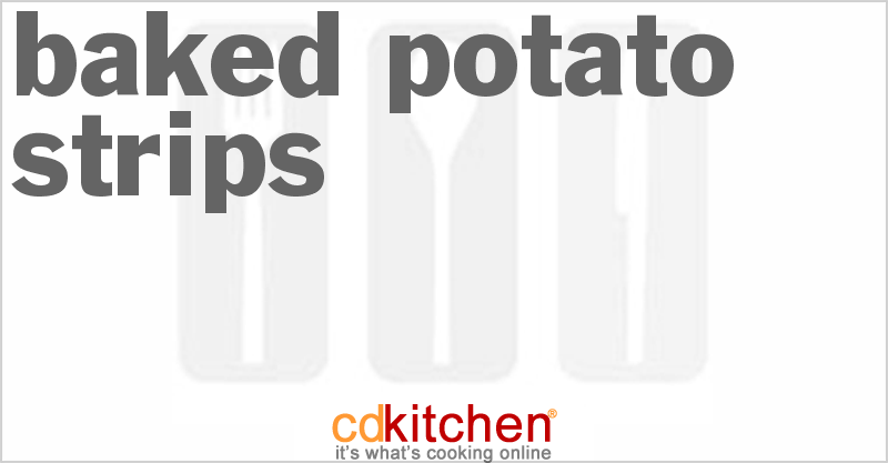 Baked Potato Strips - CDKitchen.com