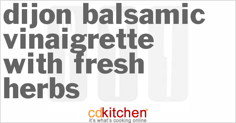 Dijon Balsamic Vinaigrette With Fresh Herbs - CDKitchen.com