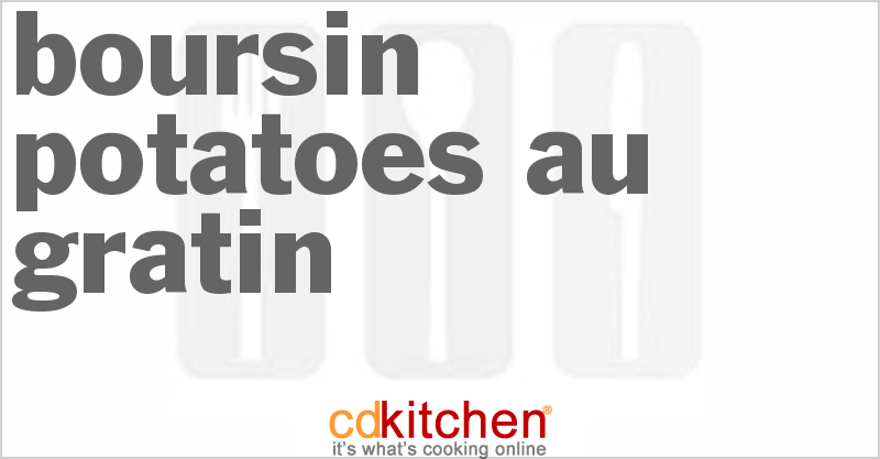 Boursin Potatoes Au Gratin - CDKitchen.com