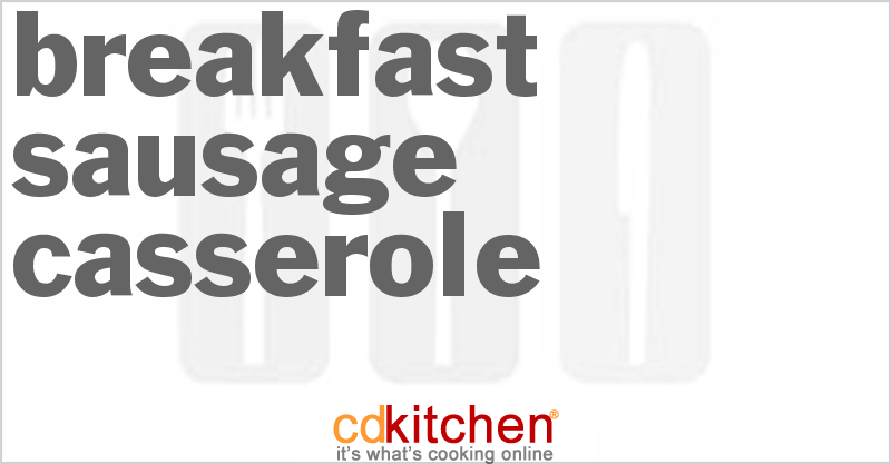 Breakfast Sausage Casserole - CDKitchen.com