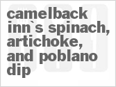 recipe for camelback inn's spinach, artichoke, and poblano dip