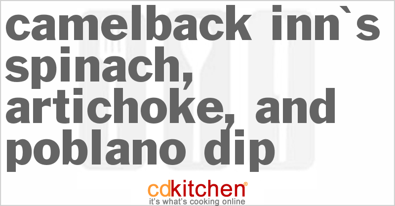 Camelback Inn's Spinach, Artichoke, And Poblano Dip - CDKitchen.com