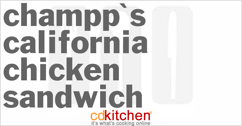 Champp's California Chicken Sandwich - CDKitchen.com