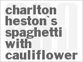 recipe for charlton heston's spaghetti with cauliflower