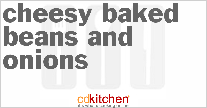 Cheesy Baked Beans And Onions - CDKitchen.com