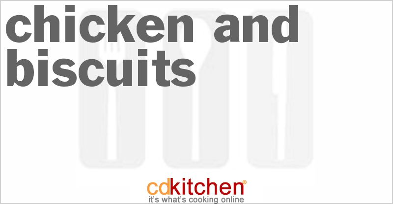 Chicken And Biscuits - CDKitchen.com