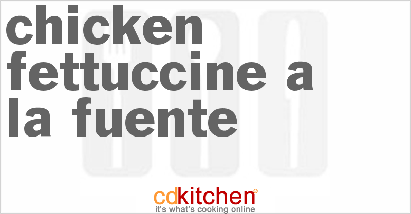 Chicken Fettuccine a la Fuente - CDKitchen.com