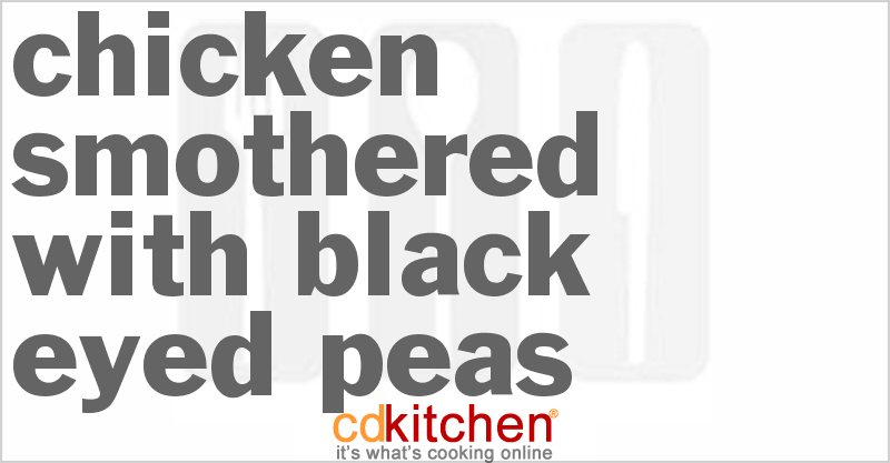Chicken Smothered With Black-Eyed Peas - CDKitchen.com