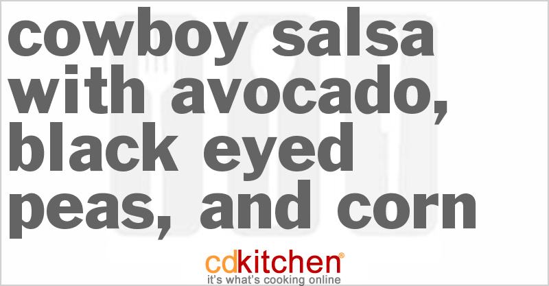 Cowboy Salsa With Avocado, Black Eyed Peas, and Corn - CDKitchen.com