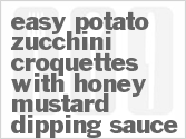 recipe for easy potato-zucchini croquettes with honey-mustard dipping sauce