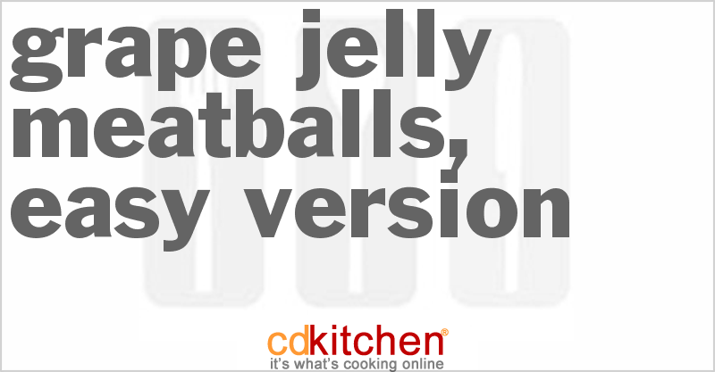 Grape Jelly Meatballs, Easy Version - CDKitchen.com
