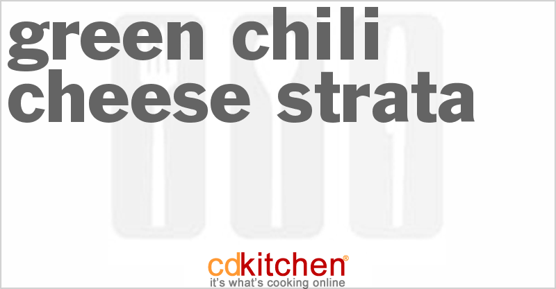 Green Chili Cheese Strata - CDKitchen.com