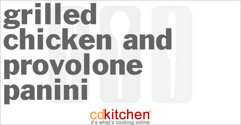 Grilled Chicken And Provolone Panini - CDKitchen.com