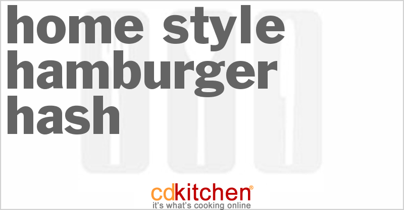 Home-Style Hamburger Hash - CDKitchen.com