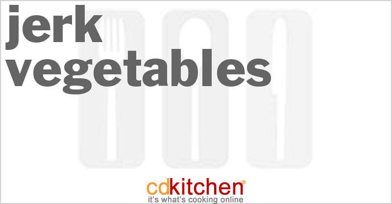 Jerk Vegetables - CDKitchen.com