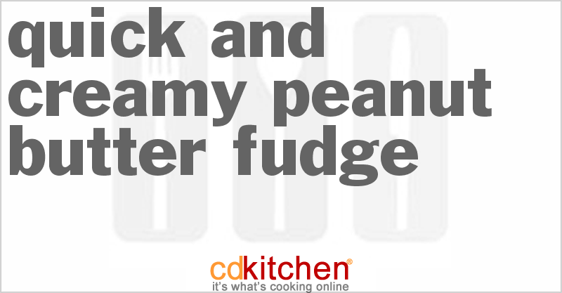 Quick and Creamy Peanut Butter Fudge - CDKitchen.com