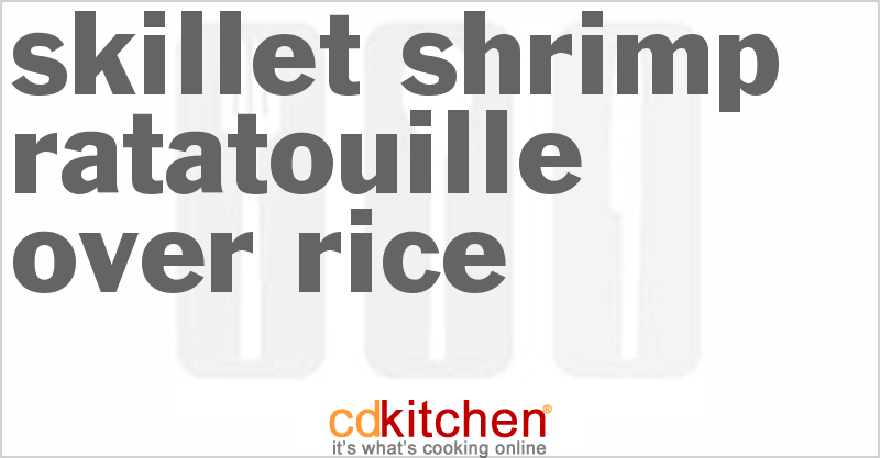 Skillet Shrimp Ratatouille Over Rice - CDKitchen.com