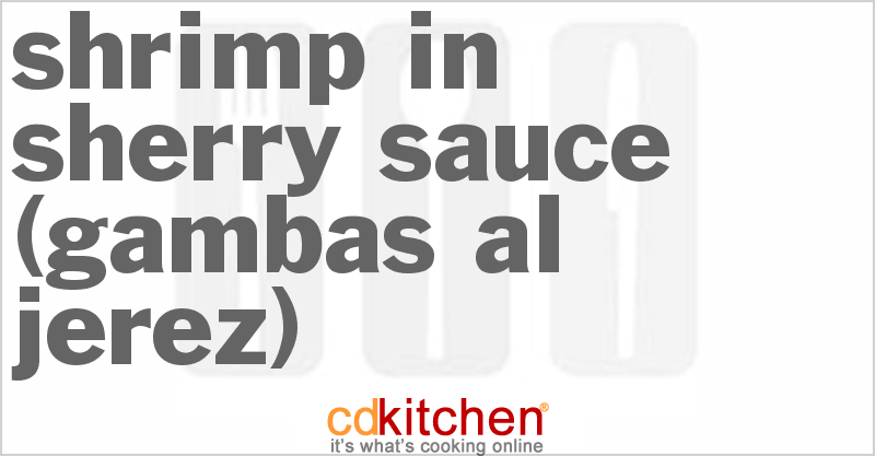 Shrimp in Sherry Sauce (Gambas al Jerez) - CDKitchen.com