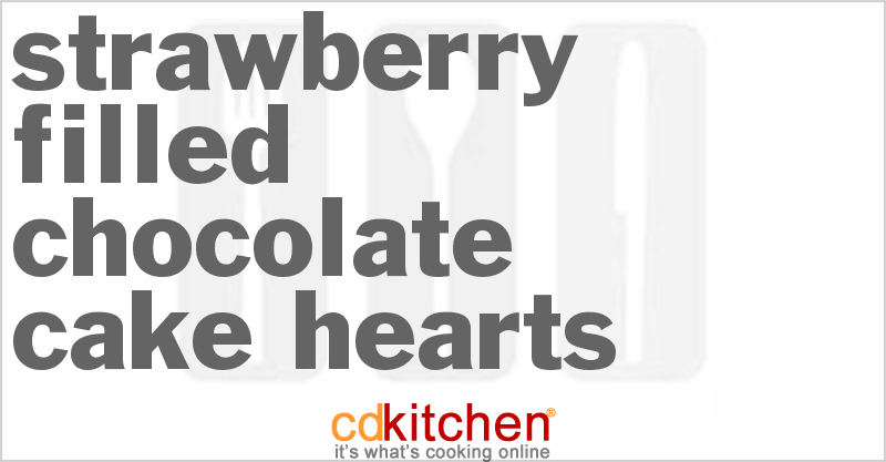Strawberry Filled Chocolate Cake Hearts - CDKitchen.com