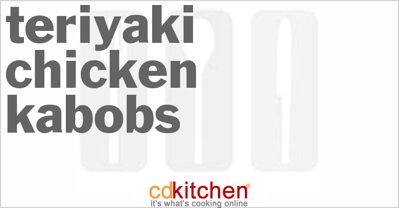 Teriyaki Chicken Kabobs - CDKitchen.com