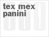 recipe for tex-mex panini